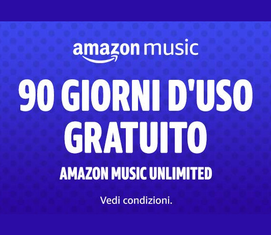 Amazon Music Unlimited - 3 Mesi Gratuiti